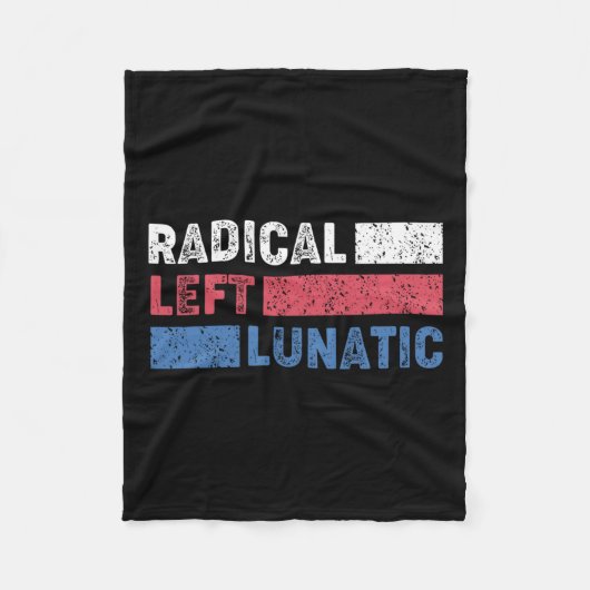 Radikal Verlassen Lunatic Anti Trump Funny Democra Fleecedecke (Vorderseite)
