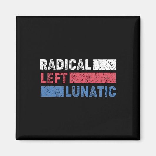 Radikal Verlassen Lunatic Anti Trump Funny Democra Magnet (Vorne)