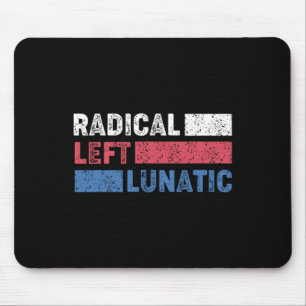 Radikal Verlassen Lunatic Anti Trump Funny Democra Mousepad
