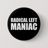 Radikal Verlassen Maniac Funny Anti-Trump Button (Vorderseite)