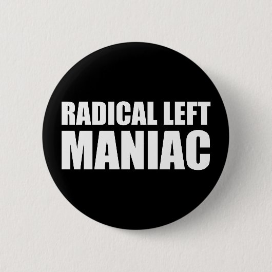 Radikal Verlassen Maniac Funny Anti-Trump Button (Vorderseite)