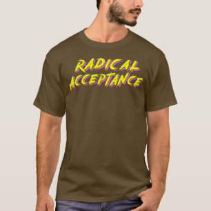 Radikale Akzeptanz T-Shirt