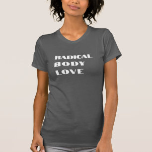 Radikale Body-Liebe Funny T - Shirt Design - Fun T