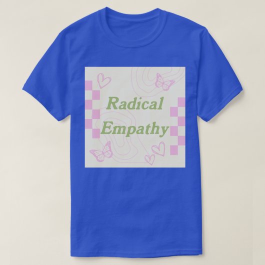radikale Empathie T-Shirt (Design vorne)