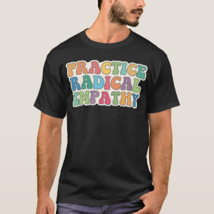 Radikale Empathie üben T-Shirt