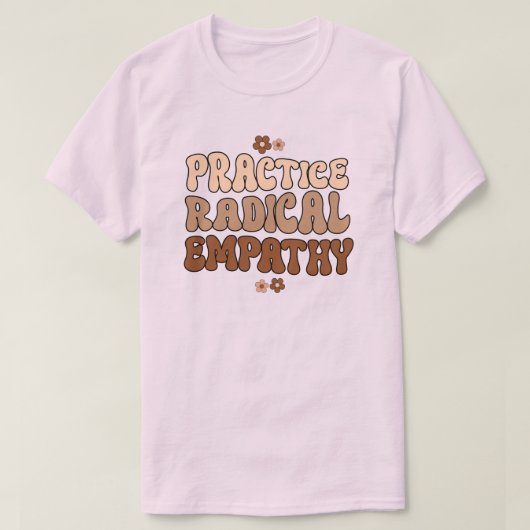 Radikale Empathie üben T-Shirt (Design vorne)