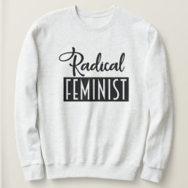 Radikaler Feminist Sweatshirt