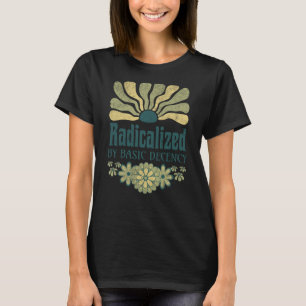 radikalisiert durch Anstand T-Shirt
