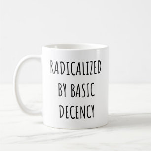 radikalisiert durch Anstand und Funny Kaffeetasse