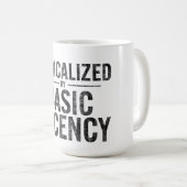 radikalisiert durch Anstand und Funny Kaffeetasse (VorderseiteRechts)