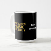Radikalisiert durch "Basic Decency Women's Funny T Kaffeetasse (Vorderseite Links)