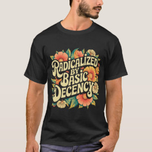 Radikalisiert durch den progressiven Aktivismus de T-Shirt