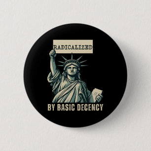 Radikalisiert durch einen Anstand gegen Trump Button
