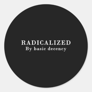 Radikalisiert durch einfachen Anstand sarkastische Runder Aufkleber