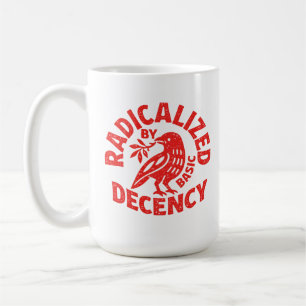 Radikalisiert durch grundlegende Anständigkeit Kaffeetasse