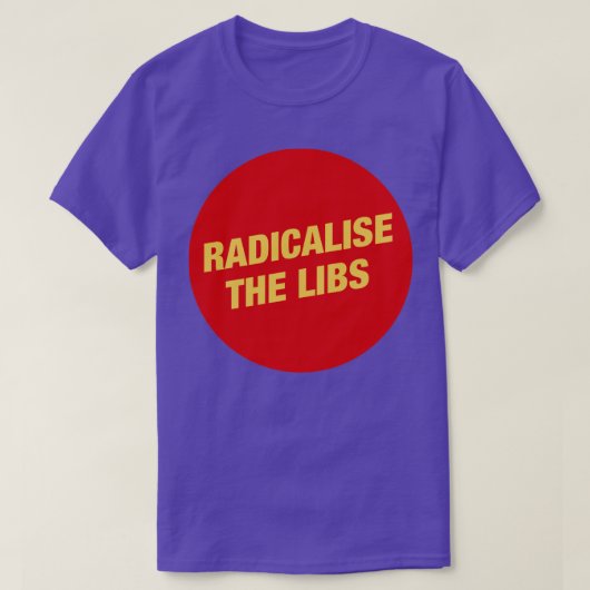 Radikalisierung der kommunistischen Libs T-Shirt (Design vorne)
