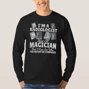 Radiologe kein Magier Radiologiearzt X Ray T-Shirt