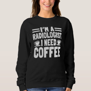Radiologe Radiologie Facharzt Techniker Kaffe Sweatshirt