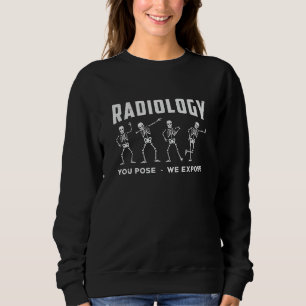 Radiologie, die Sie Pose, wir setzen Technologen X Sweatshirt