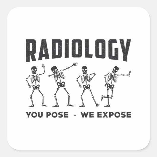 Radiologie Ihre Pose, wir entdecken Technologen X- Quadratischer Aufkleber (Vorderseite)