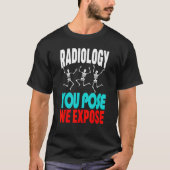 Radiologie Ihre Pose Wir setzen Skelett X Ray Kras T-Shirt (Vorderseite)