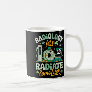 Radiologie lasst etwas Glück ausstrahlen Lustiger  Kaffeetasse