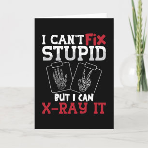 Radiologie Tech, ich kann den Stupid-Technologen n Karte