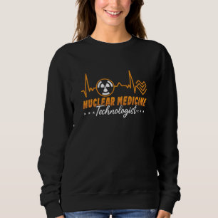 Radiologie Tech Nuklear Medicine Technologist Xray Sweatshirt