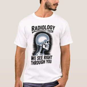Radiologie Tech – Wir sehen direkt durch dich T-Sh T-Shirt