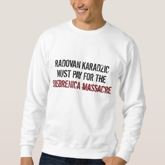 Radovan Karadzic Arrestment! Sweatshirt (Vorderseite)