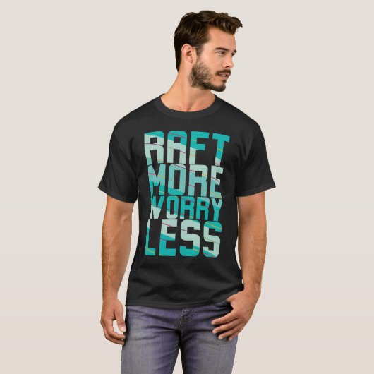 Raft More, Worry Less T-Shirt (Vorne ganz)