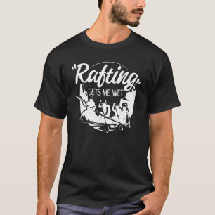 Rafting lässt mich nass werden Pun Adult Humor Kay T-Shirt
