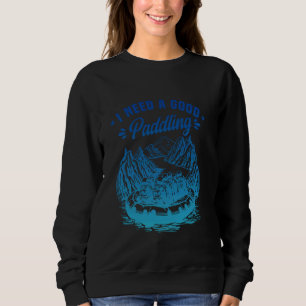 Rafting Whitewater Outdoor I brauche ein gutes Pad Sweatshirt