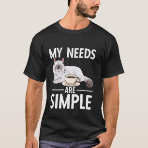 Ragdoll-Katzenbesitzer Meine Bedürfnisse sind einf T-Shirt