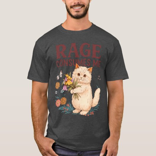 Rage Consumes Me Cat Flower Funny Kitten Women Men T-Shirt (Vorderseite)