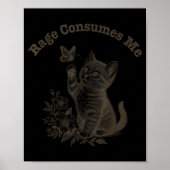 Rage Consumes Me Cat  Poster (Vorne)