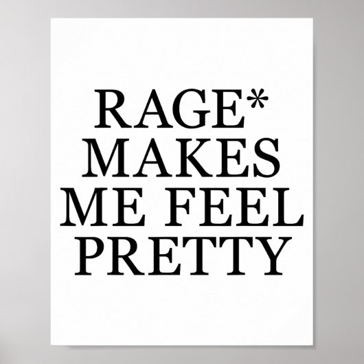 Rage Makes Me Feel Pretty Funny Feminism Slogan Mu Poster (Vorne)