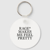 Rage Makes Me Feel Pretty Funny Feminism Slogan Mu Schlüsselanhänger (Vorderseite)