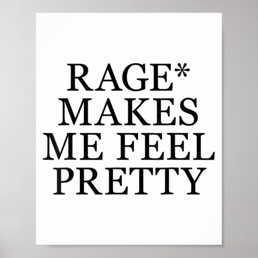 Rage Makes Me Feel Pretty Funny Humor Saying, Sarc Poster (Vorne)