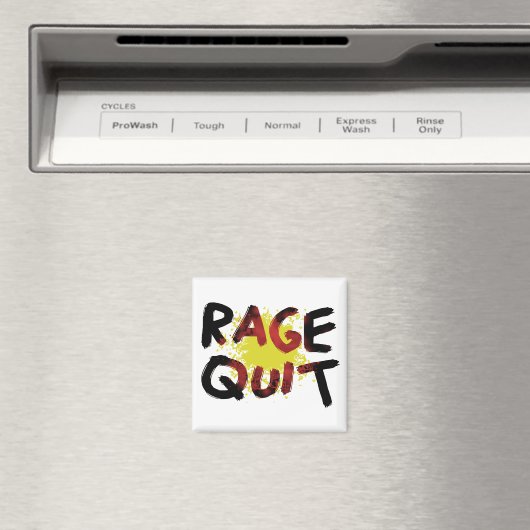 Rage Quit Magnet (In Situ (Geschirrspüler))