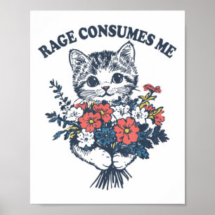 Rage verbraucht Me Cat Blume Niedlich Kitty Cat Me Poster