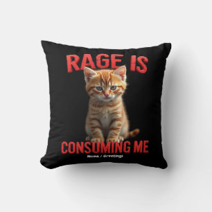 Rage verzehrt mich Niedlich Kitten Cat, Funny Feli Kissen