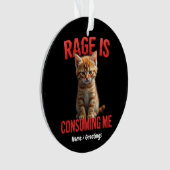 Rage verzehrt mich Niedlich Kitten Cat, Funny Feli Ornament (Vorderseite)