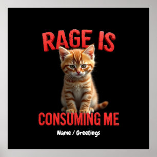 Rage verzehrt mich Niedlich Kitten Cat, Funny Feli Poster