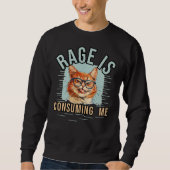 Rage verzehrt mich sweatshirt (Vorderseite)