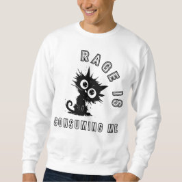 Rage verzehrt mich sweatshirt