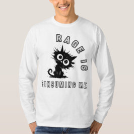 Rage verzehrt mich T-Shirt