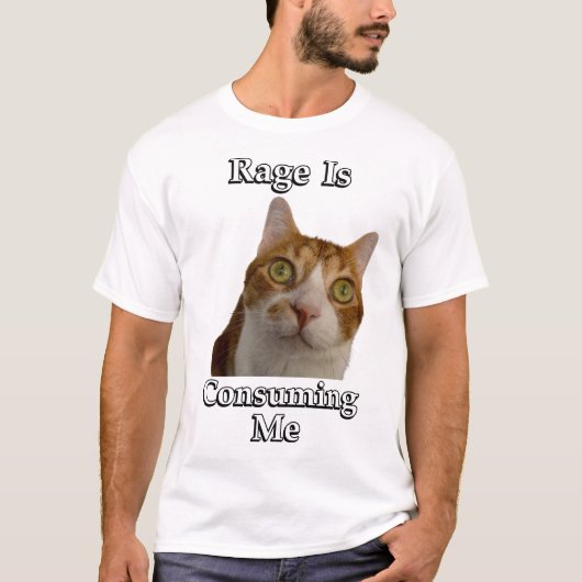 Rage verzehrt mich T-Shirt (Vorderseite)