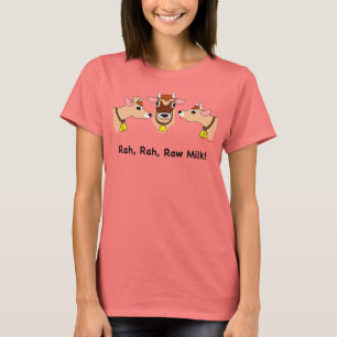 Rah, Rah, Rohmilch! T-Shirt