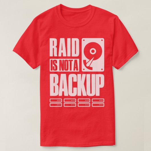 RAID ist kein Backup-Sprichwort für System Admin D T-Shirt (Design vorne)